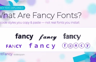 What Are Fancy Fonts? Unicode Styles vs Real Fonts